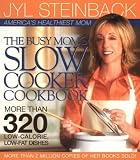 Busy Mom's Slow Cooker Cookbook: More Than 320 Low-Calorie, Low-Fat Dishes