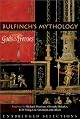 Bulfinch's Mythology: The Age of the Fable, The Age of Chivalry, Legends of