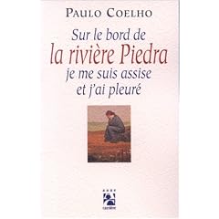 Sur le bord de la rivi�re Piedra, je me suis assise et j'ai pleur�
