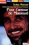 Pour l'amour de Massoud (grands caract�res)