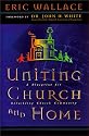 Uniting Church and Home, A Blueprint for Rebuilding Church Community