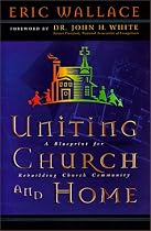 Uniting Church and Home, A Blueprint for Rebuilding Church Community