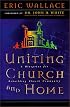 Uniting Church and Home, A Blueprint for Rebuilding Church Community