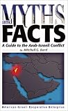 Myths and Facts: A Guide to the Arab-Israel Conflict