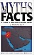 Myths and Facts: A Guide to the Arab-Israel Conflict