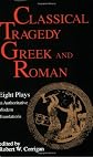 Classical Tragedy - Greek and Roman: Eight Plays with Critical Essays