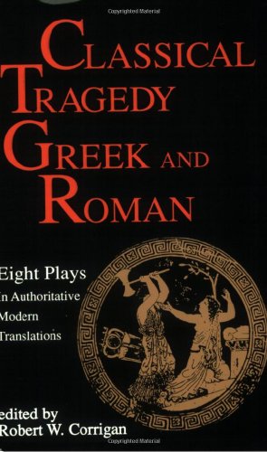 Classical Tragedy - Greek and Roman: Eight Plays in Authoritative Modern Translations - Paperback