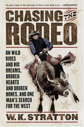 City Travel Guides Discounted  Books : Chasing the Rodeo: On Wild Rides and Big Dreams, Broken Hearts and Broken Bones, and One Man's Search for the West