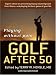 Golf After 50: Playing Without Pain