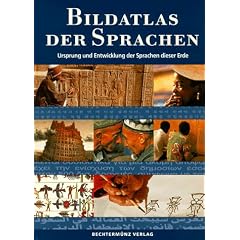 Bildatlas der Sprachen. Ursprung und Entwicklung der Sprachen dieser Erde