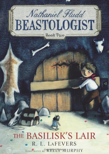 The Basilisks Lair (Nathaniel Fludd, Beastologist, Book 2)