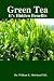 Green Tea - It's Hidden Benefits