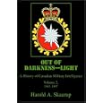 Out of Darkness--Light, Vol. 2: A History of Canadian Military Intelligence by Harold A Skaarup