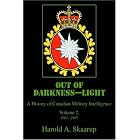 Click here to buy Out of Darkness--Light, Vol. 2: A History of Canadian Military Intelligence by  Harold A Skaarup.