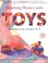 Teaching Physics with Toys: Activities for Grades K-9