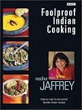 Foolproof Indian Cooking: Step by Step to Everyone's Favorite Indian Recipes Madhur Jaffrey
