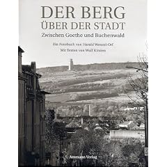 Der Berg &uuml;ber der Stadt. Zwischen Goethe und Buchenwald. by Harald Wenzel-Orf and Kirsten Wulf
