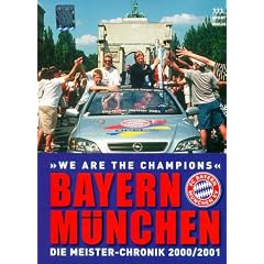 Bayern M�nchen. We are the Champions. Die Meister- Chronik 2000 / 2001