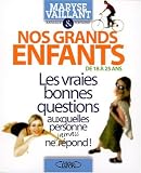 Nos grands-enfants de 18 � 25 ans : Les vraies bonnes questions auxquelles personne jamais ne repond !