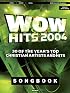WOW Hits 2004 Songbook: 30 of the Year's Top Christian Artists and Hits