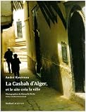 La Casbah d'Alger, et le site cr�a la ville