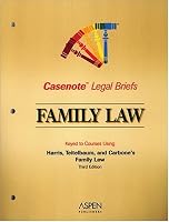 Casenote Legal Briefs: Family Law - Keyed to Harris & Teitelbaum