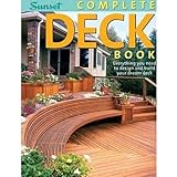 Complete Deck Book: Everything You Need to Design and Build Your Own Dream Deck (Sunset Books)