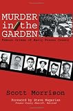 Murder in the Garden: Famous Crimes of Early Fresno County