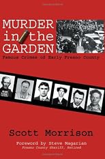 Murder in the Garden: Famous Crimes of Early Fresno County