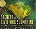 Secrets Of A Civil War Submarine: Solving The Mysteries Of The H. L. Hunley