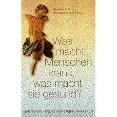 Was macht Menschen krank, was macht sie gesund?