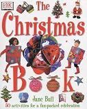 The Christmas Book: The Ultimate Christmas Activity Book for Children (Jane Bull's activity series)