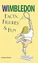 Wimbledon: Facts, Figures and Fun (Facts, Figures & Fun)
