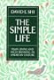 The Simple Life: Plain Living and High Thinking in American Culture