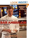 Bobby Flay's Bar Americain Cookbook: Celebrate America's Great Flavors