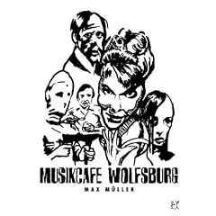 Musikcafe Wolfsburg. Geschichten, Gedichte und Bilder