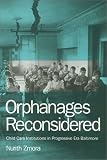 Orphanages Reconsidered : Child Care Institutions In  Progressive Era Baltimore