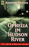 Ophelia im Hudson River. Ein Smith und Wetzon- Krimi.-