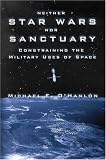 Neither Star Wars Nor Sanctuary: Constraining the Military Uses of Space