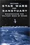 Neither Star Wars Nor Sanctuary: Constraining the Military Uses of Space