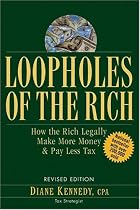 Loopholes of the Rich: How the Rich Legally Make More Money and Pay Less Tax