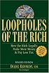 Loopholes of the Rich: How the Rich Legally Make More Money and Pay Less Tax
