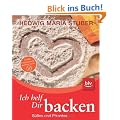 Ich helf Dir backen: S��es und Pikantes. Mit Empfehlungen f�r glutenfreie Kuchen