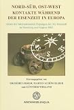 Nord-Sud, Ost-West Kontakte wahrend der Eisenzeit in Europa: Akten der Internationalen Tagungen der AG Eisenzeit in Hamburg und Sopron 2002 (Archaeolingua) - 