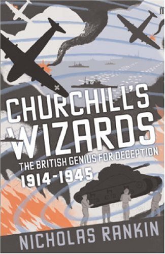 Churchill's Wizards: The British Genius for Deception, 1914-1945