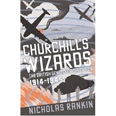Churchill's Wizards: The British Genius for Deception 1914-1945. Nicholas Rankin