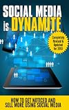 Social Media is Dynamite - How to Get Noticed and Sell More using Social Media