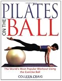Pilates on the Ball: The World's Most Popular Workout Using the Exercise Ball