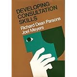 Developing Consultation Skills: A Guide to Training, Development, and Assessment for Human Services Professionals (Jossey Bass Social and Behavioral Science Series)