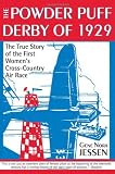Powder Puff Derby of 1929: The True Story of the First Women`s Cross–Country Air Race